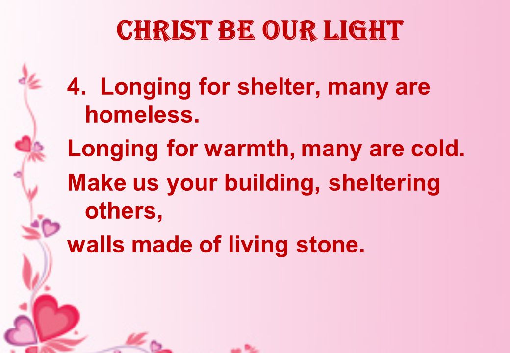 Christ be our Light 4. Longing for shelter, many are homeless.