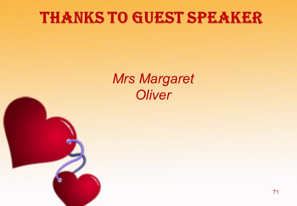 Thanks to Guest Speaker Mrs Margaret Oliver 71