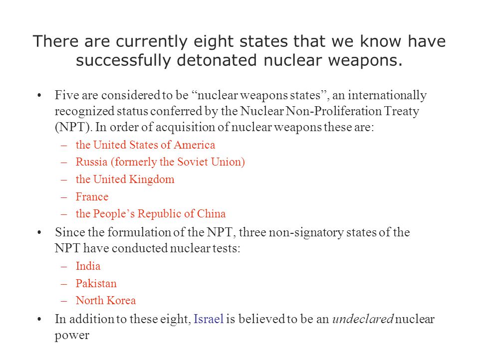 There are currently eight states that we know have successfully detonated nuclear weapons.