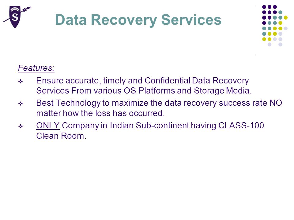 Data Recovery Services Features:  Ensure accurate, timely and Confidential Data Recovery Services From various OS Platforms and Storage Media.