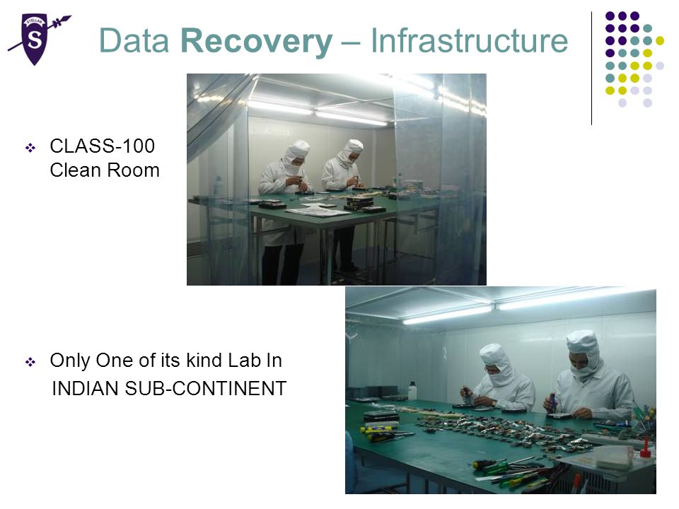 Data Recovery – Infrastructure  CLASS-100 Clean Room  Only One of its kind Lab In INDIAN SUB-CONTINENT