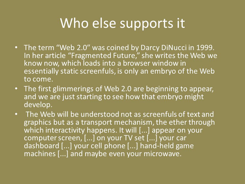 Who else supports it The term Web 2.0″ was coined by Darcy DiNucci in 1999.