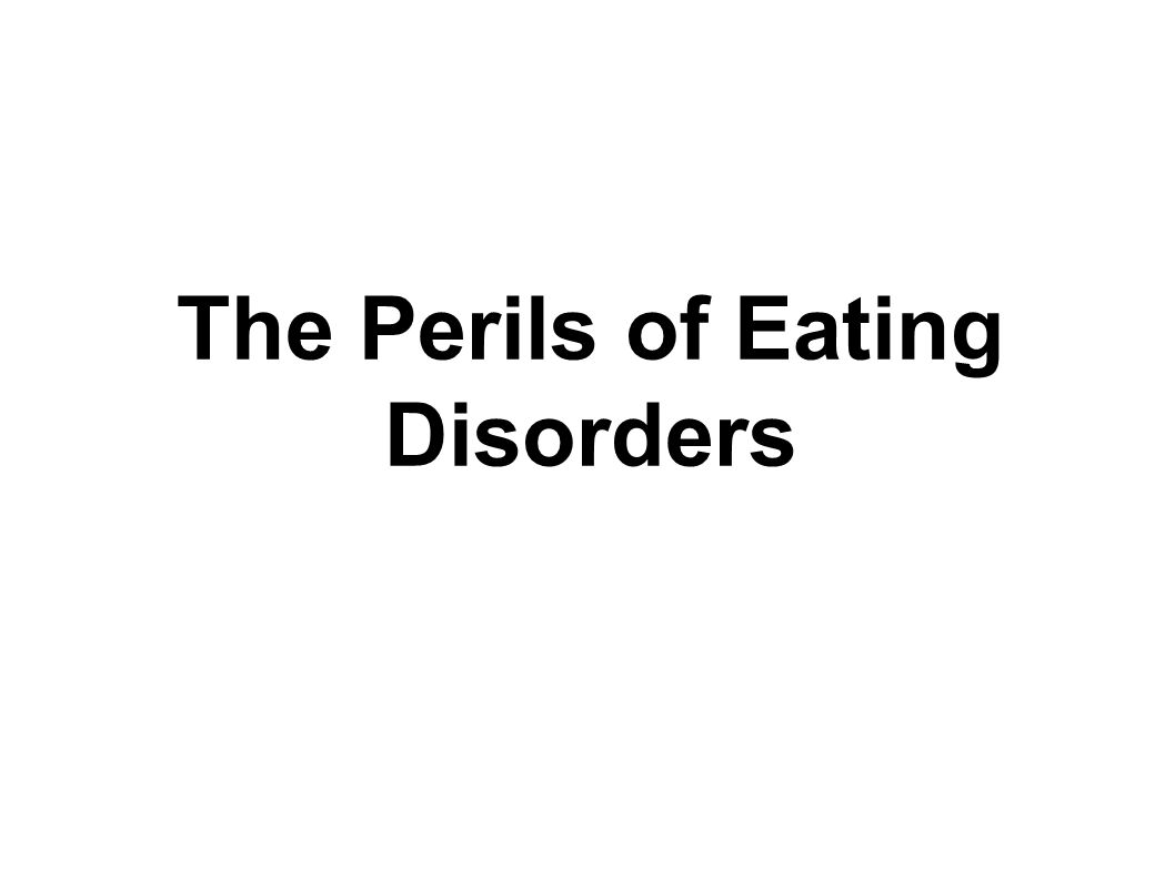 The Perils of Eating Disorders