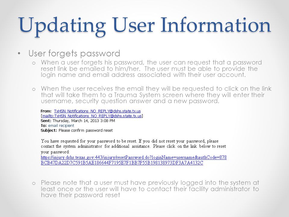 Updating User Information User forgets password o When a user forgets his password, the user can request that a password reset link be  ed to him/her.