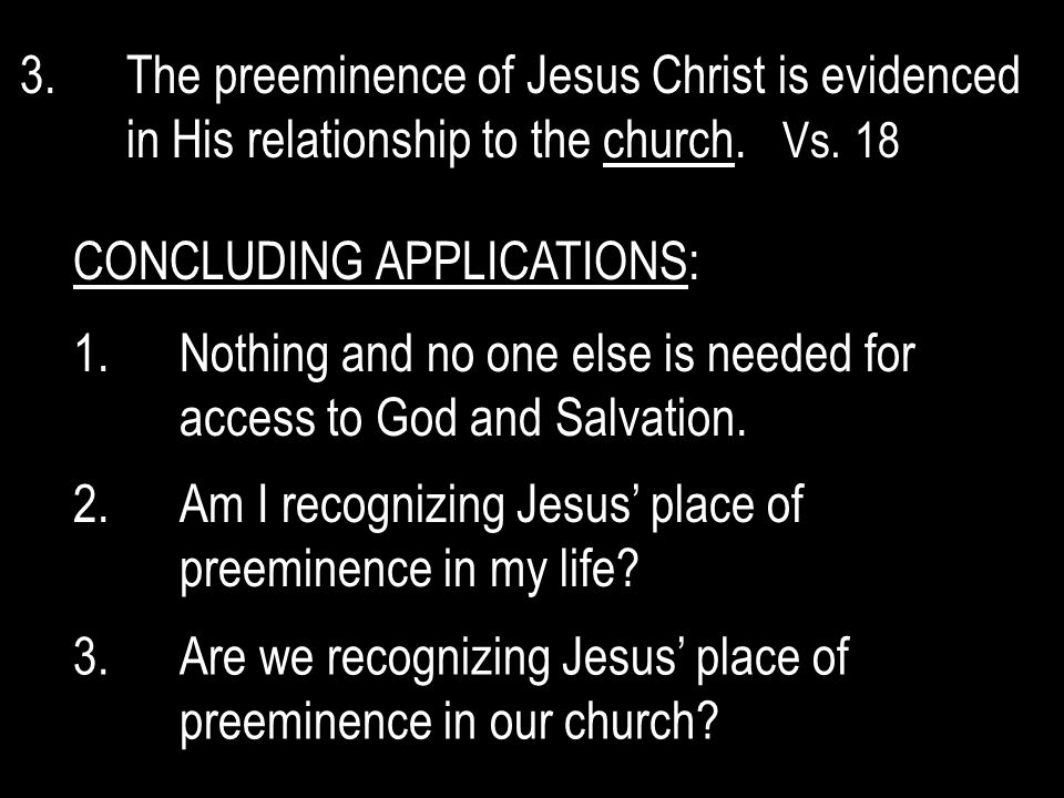 3.The preeminence of Jesus Christ is evidenced in His relationship to the church.