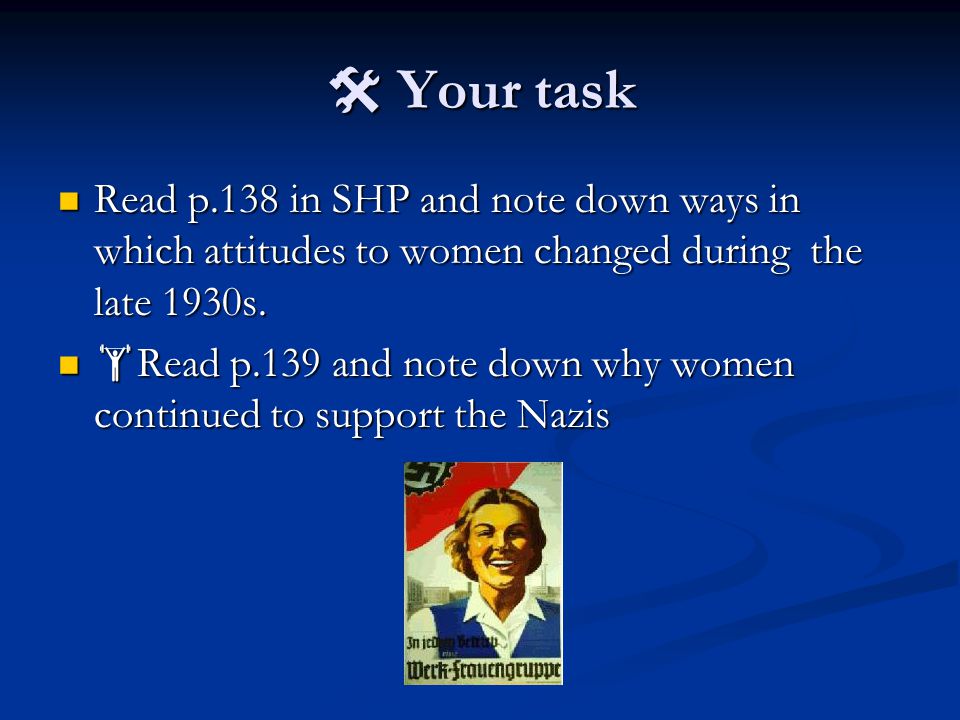  Your task Read p.138 in SHP and note down ways in which attitudes to women changed during the late 1930s.