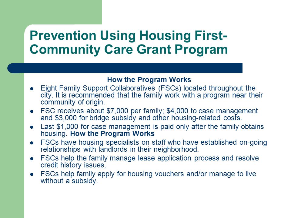 Prevention Using Housing First- Community Care Grant Program How the Program Works Eight Family Support Collaboratives (FSCs) located throughout the city.