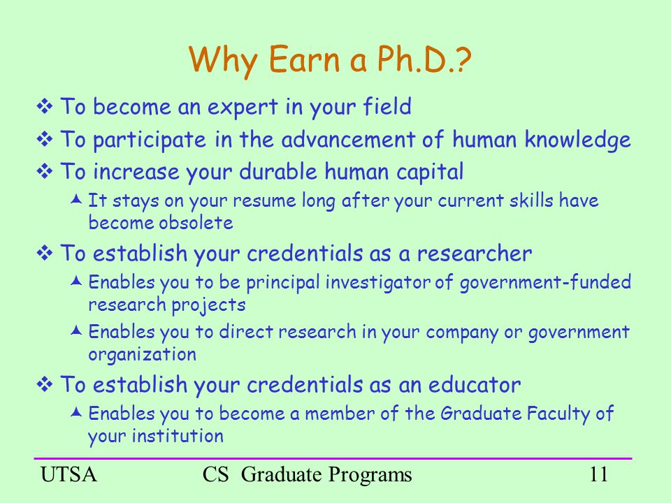 UTSACS Graduate Programs11 Why Earn a Ph.D..