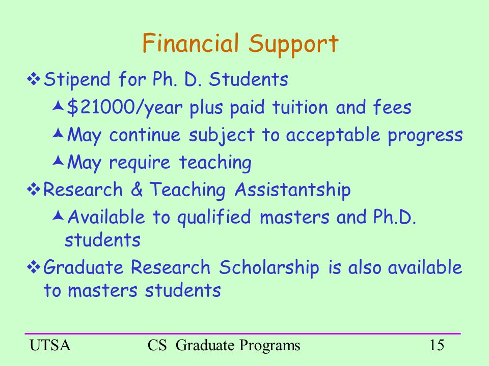 UTSACS Graduate Programs15 Financial Support  Stipend for Ph.