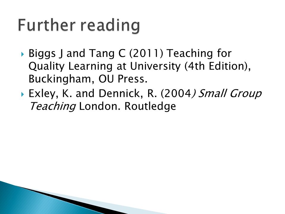  Biggs J and Tang C (2011) Teaching for Quality Learning at University (4th Edition), Buckingham, OU Press.