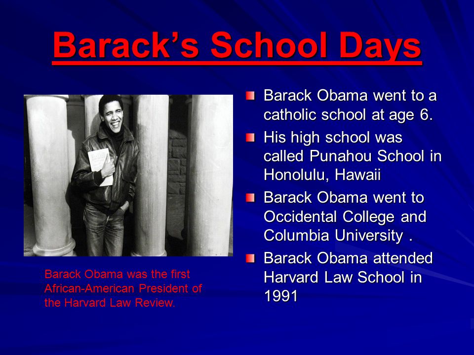 Barack’s School Days Barack Obama went to a catholic school at age 6.