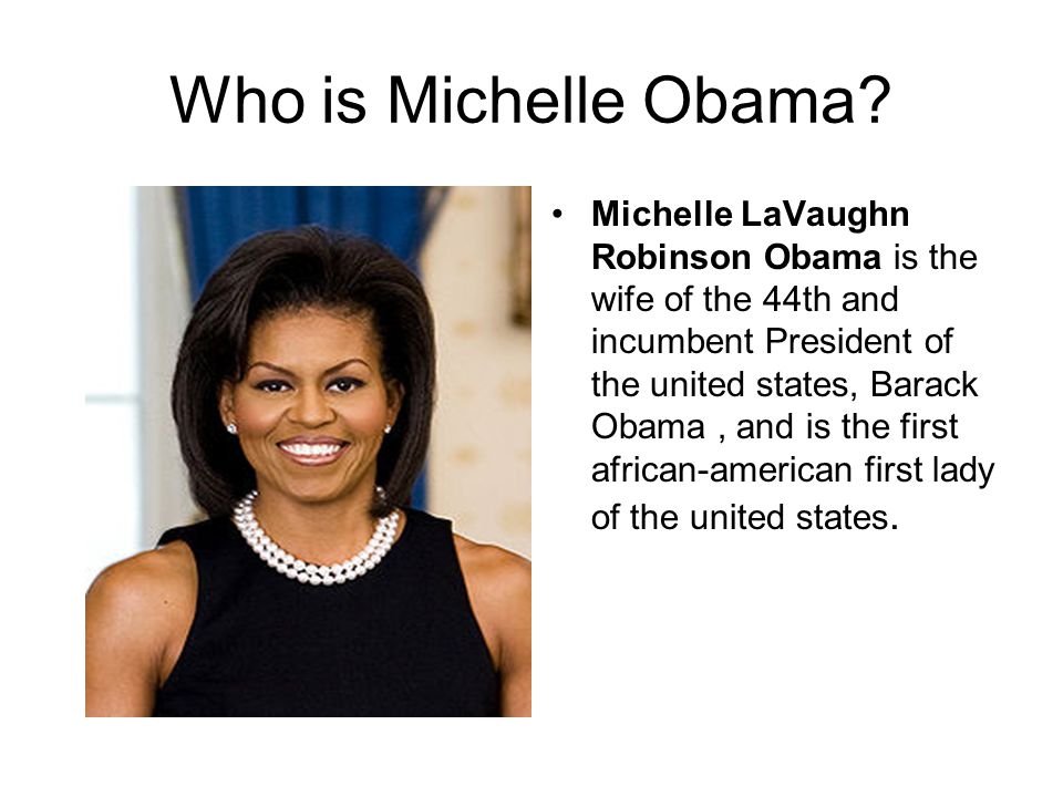 Who is Michelle Obama.