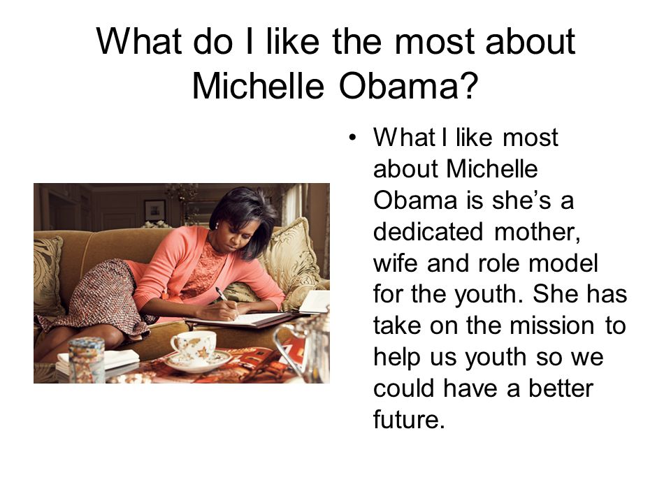 What do I like the most about Michelle Obama.