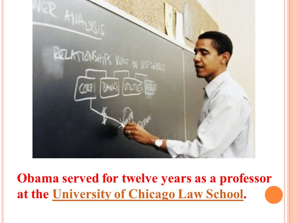 Obama served for twelve years as a professor at the University of Chicago Law School.University of Chicago Law School