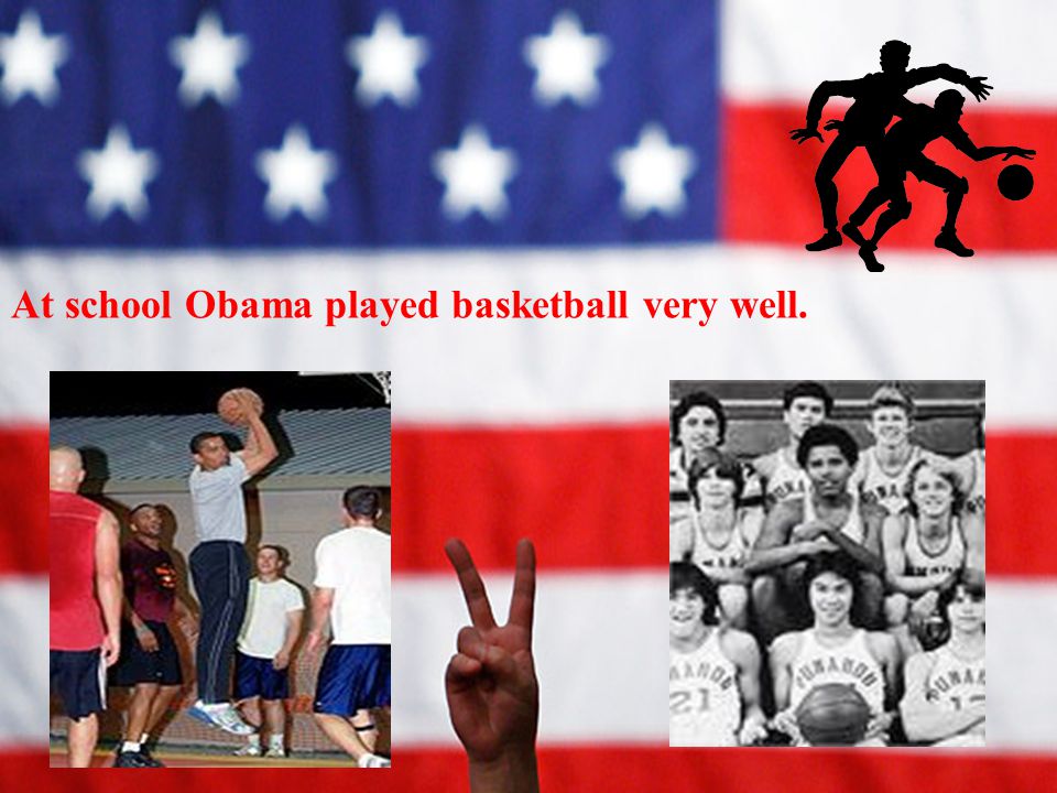 At school Obama played basketball very well.