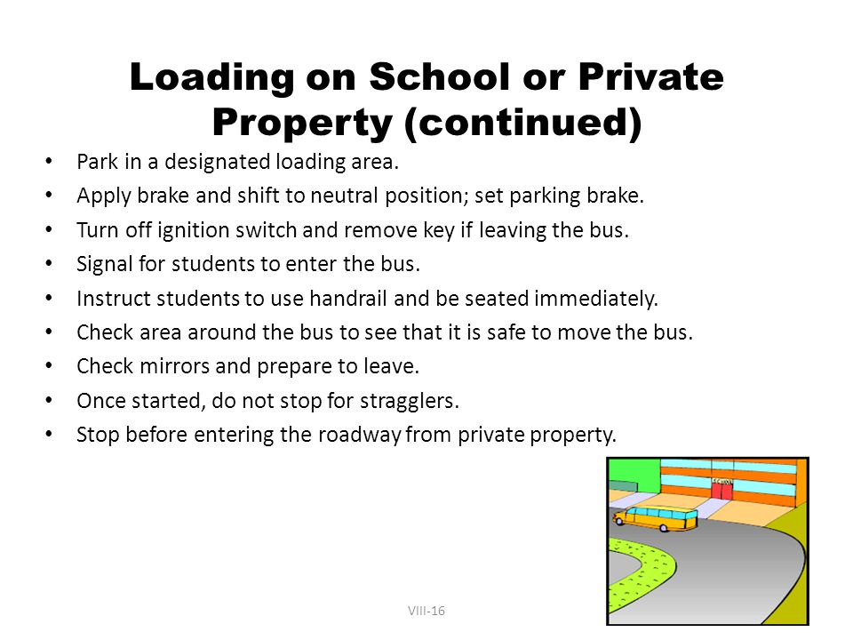 VIII-16 Loading on School or Private Property (continued) Park in a designated loading area.