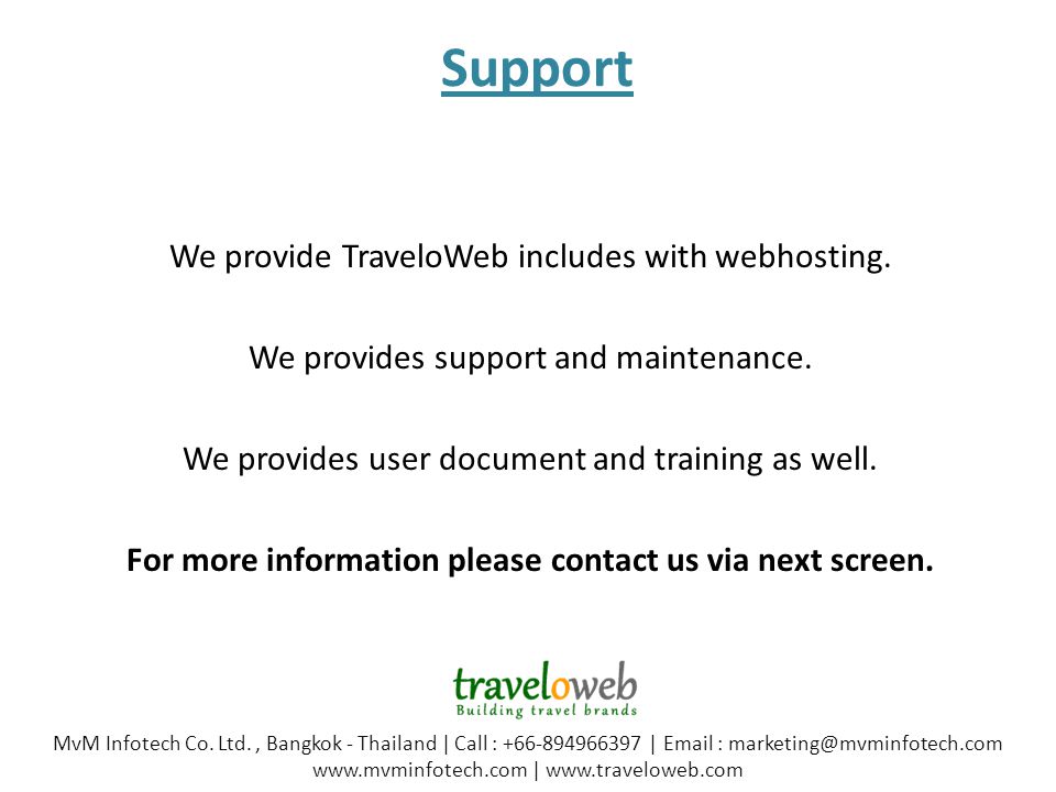 Support We provide TraveloWeb includes with webhosting.
