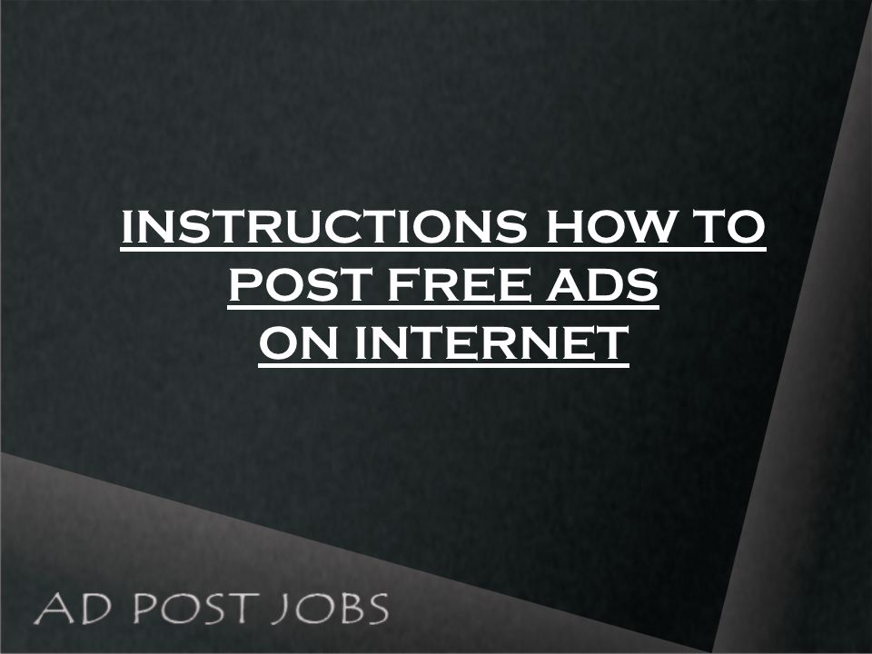 INSTRUCTIONS HOW TO POST FREE ADS ON INTERNET