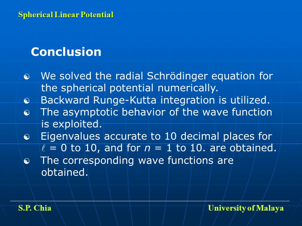  We solved the radial Schrödinger equation for the spherical potential numerically.