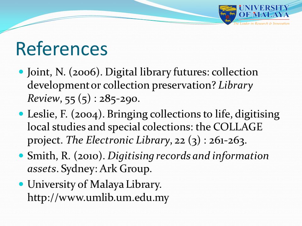 Joint, N. (2006). Digital library futures: collection development or collection preservation.