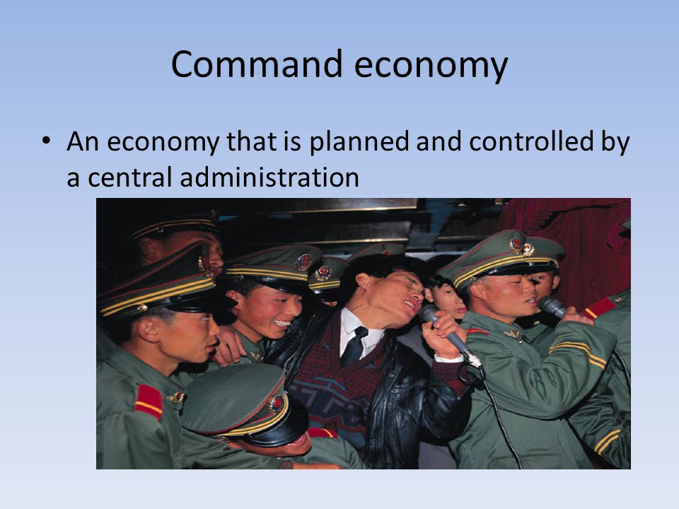 Command economy An economy that is planned and controlled by a central administration
