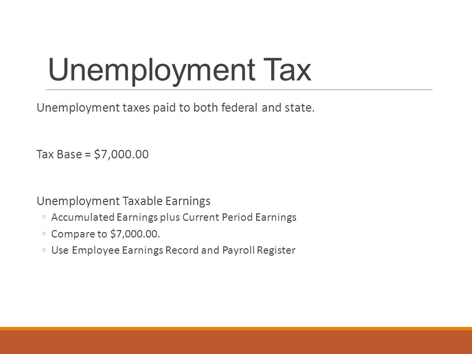 Unemployment Tax Unemployment taxes paid to both federal and state.