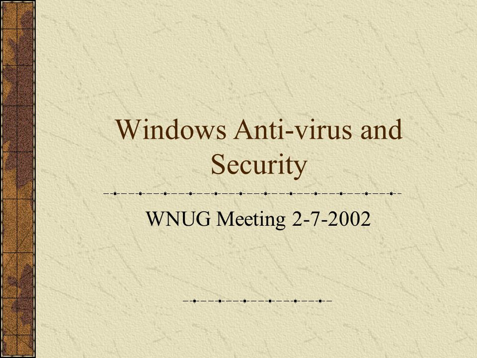 Windows Anti Virus And Security Wnug Meeting Ppt Download Windows Anti Virus And Security Wnug Meeting Ppt Download