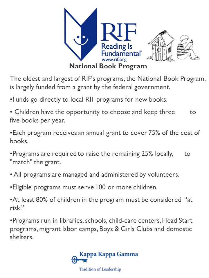 National Book Program The oldest and largest of RIF s programs, the National Book Program, is largely funded from a grant by the federal government.