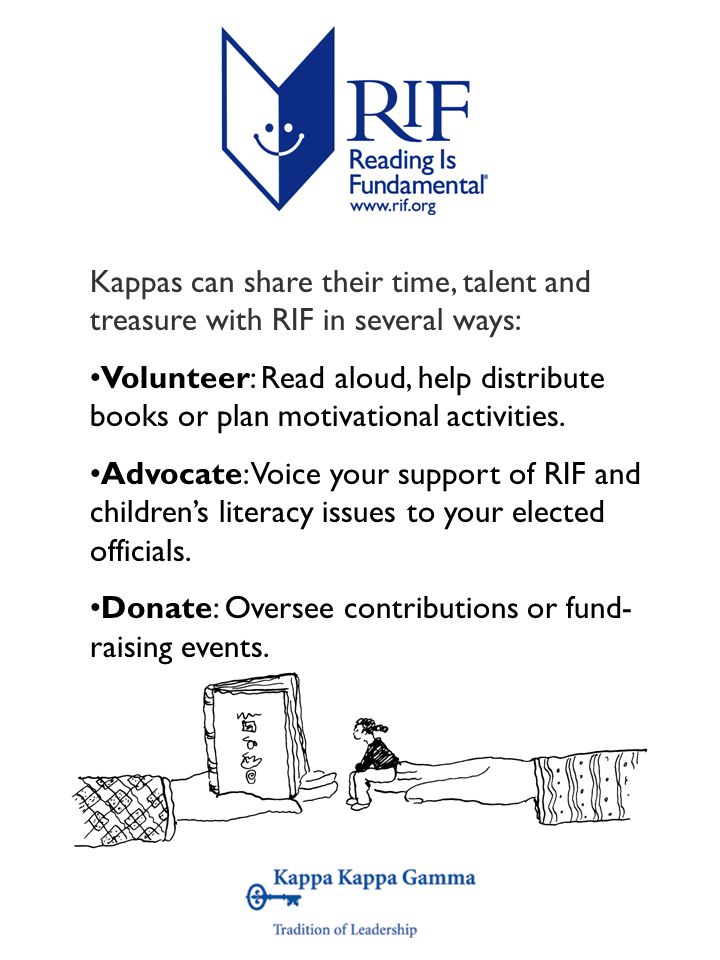Kappas can share their time, talent and treasure with RIF in several ways: Volunteer: Read aloud, help distribute books or plan motivational activities.