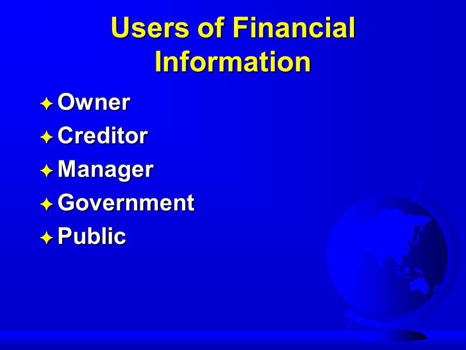 Users of Financial Information F Owner F Creditor F Manager F Government F Public