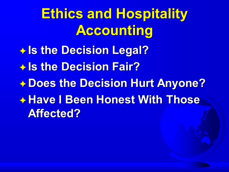 Ethics and Hospitality Accounting F Is the Decision Legal.