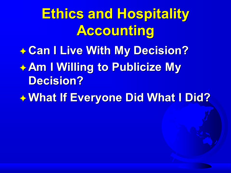 Ethics and Hospitality Accounting F Can I Live With My Decision.
