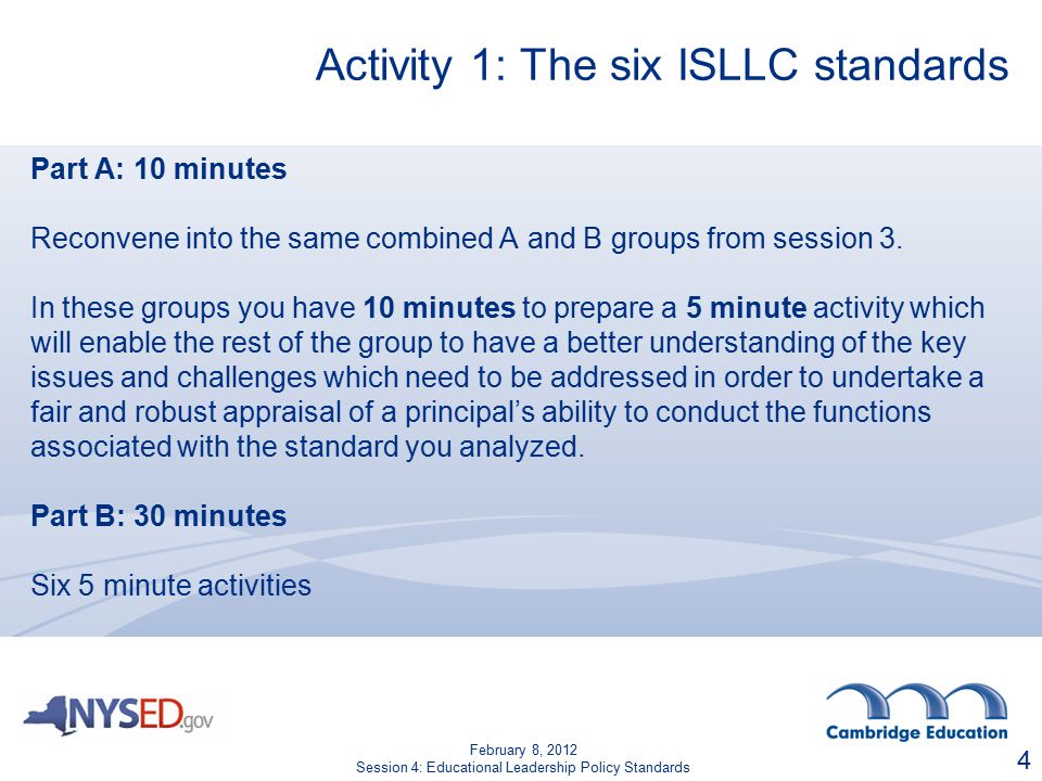 Activity 1: The six ISLLC standards Part A: 10 minutes Reconvene into the same combined A and B groups from session 3.