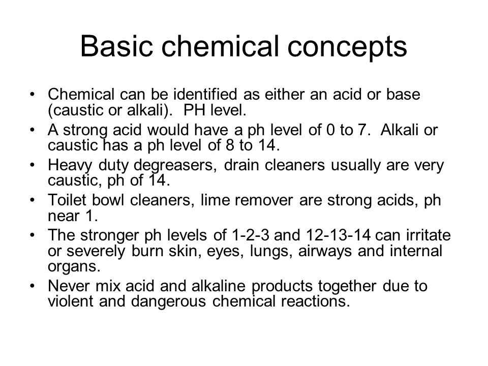 Basic chemical concepts Chemical can be identified as either an acid or base (caustic or alkali).