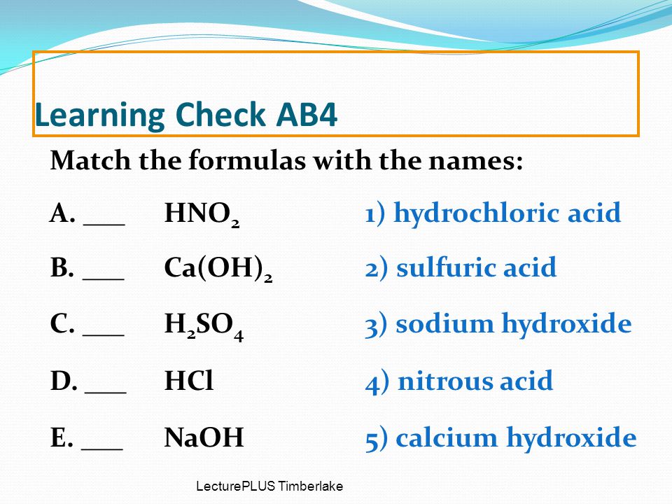 LecturePLUS Timberlake Learning Check AB4 Match the formulas with the names: A.