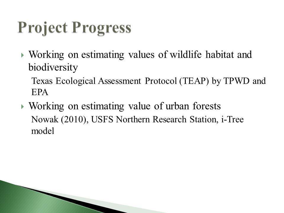  Working on estimating values of wildlife habitat and biodiversity Texas Ecological Assessment Protocol (TEAP) by TPWD and EPA  Working on estimating value of urban forests Nowak (2010), USFS Northern Research Station, i-Tree model