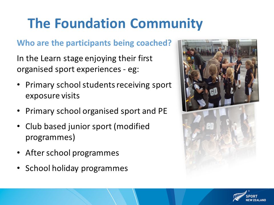 The Foundation Community Who are the participants being coached.
