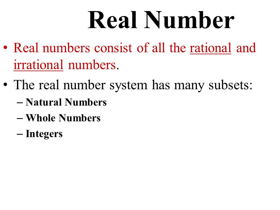 Real numbers consist of all the rational and irrational numbers.