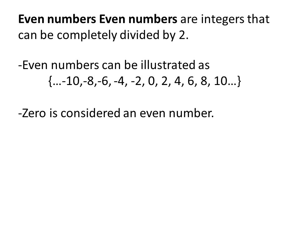 Even numbers Even numbers are integers that can be completely divided by 2.