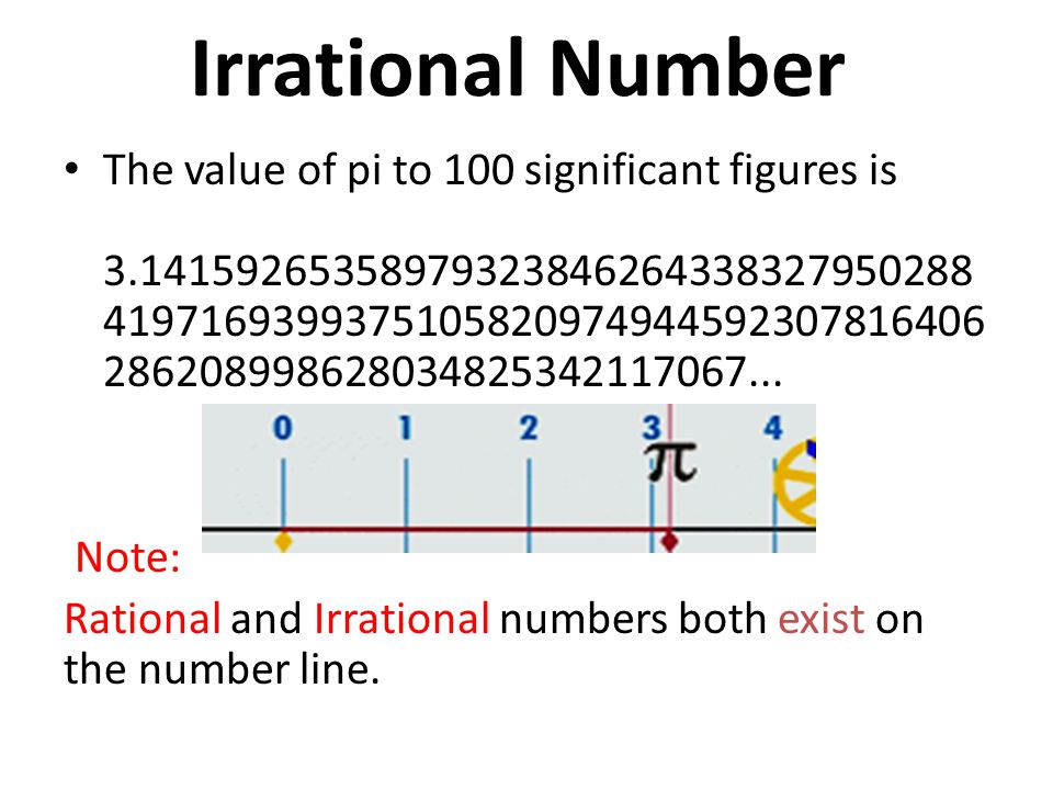 Irrational Number The value of pi to 100 significant figures is