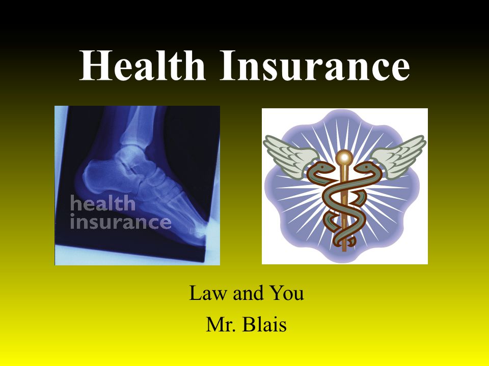 Health Insurance Law and You Mr. Blais