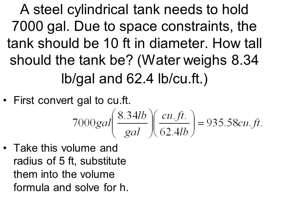 A steel cylindrical tank needs to hold 7000 gal.