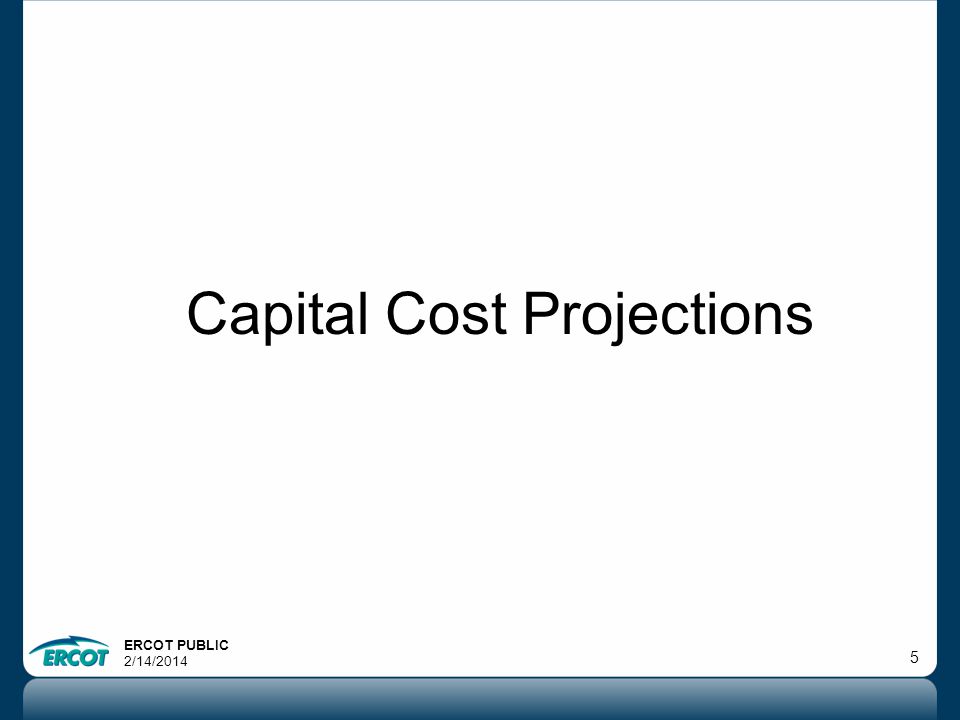 ERCOT PUBLIC 2/14/ Capital Cost Projections