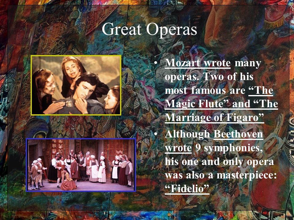 Great Operas Mozart wrote many operas.