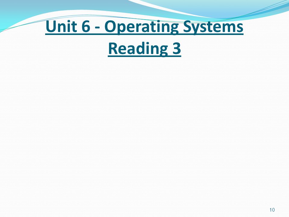 10 Unit 6 - Operating Systems Reading 3