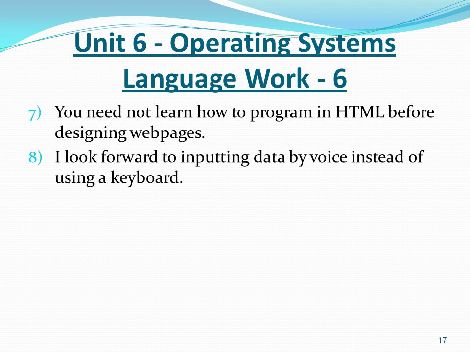 7) You need not learn how to program in HTML before designing webpages.
