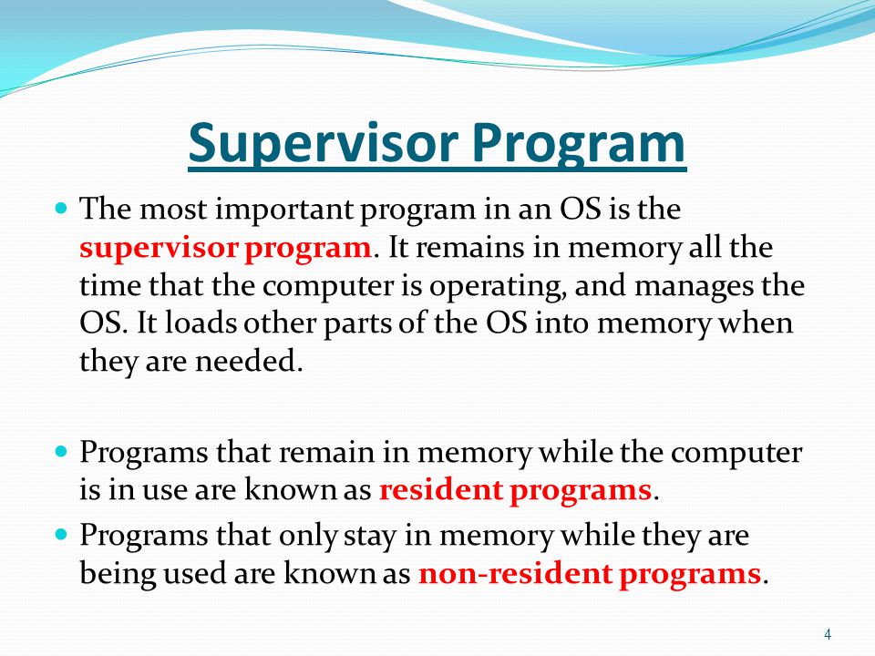 The most important program in an OS is the supervisor program.
