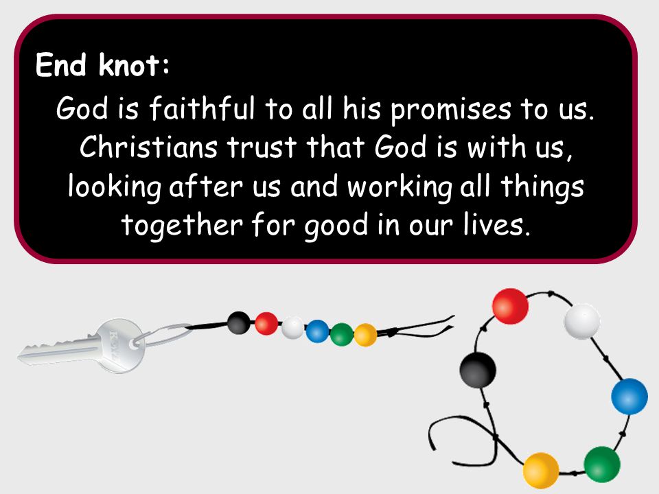 End knot: God is faithful to all his promises to us.