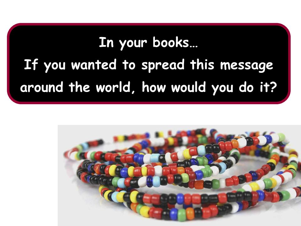 In your books… If you wanted to spread this message around the world, how would you do it