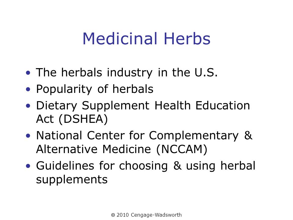  2010 Cengage-Wadsworth Medicinal Herbs The herbals industry in the U.S.